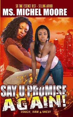 Say U Promise... AGAIN! by Say U Promise Publications, Ms. Michel Moore