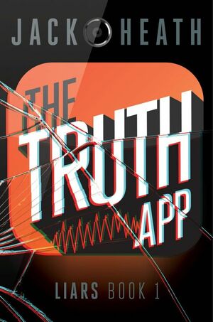 The Truth App by Jack Heath
