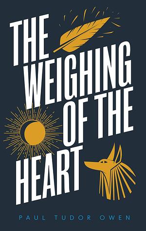 The Weighing of the Heart by Paul Tudor Owen