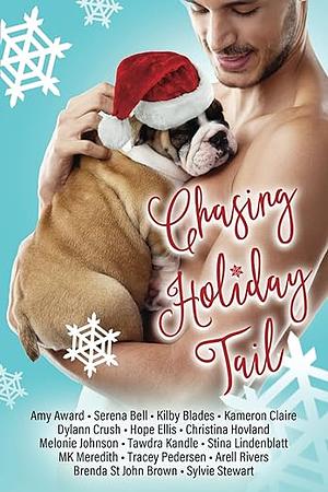 Chasing Holiday Tail: A Holiday Rom-Com Charity Anthology by Hope Ellis, Tawdra Kandle, Mk Meredith, Kameron Claire, Stina Lindenblatt, Amy Award, Serena Bell, Tracey Pedersen, Brenda St. John Brown, Kilby Blades, Melonie Johnson, Dylann Crush, Christina Hovland, Arell Rivers, Sylvie Stewart