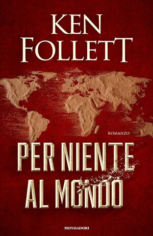 Per niente al mondo by Ken Follett