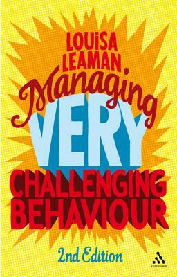 Managing Very Challenging Behaviour 2nd Edition by Louisa Leaman