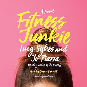 Fitness Junkie by Jo Piazza, Lucy Sykes