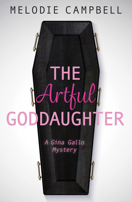 The Artful Goddaughter: A Gina Gallo Mystery by Melodie Campbell