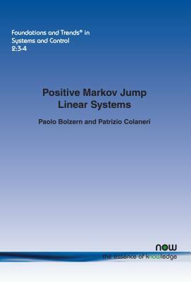 Positive Markov Jump Linear Systems by Patrizio Colaneri, Paolo Bolzern