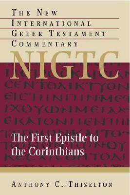 The First Epistle to the Corinthians: A Commentary on the Greek Text by Donald A. Hagner, Anthony C. Thiselton, I. Howard Marshall