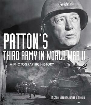 Patton's Third Army in World War II: A Photographic History by James Brown, Michael Green
