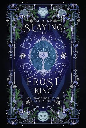 Slaying the Frost King by Elle Beaumont, Candace Robinson