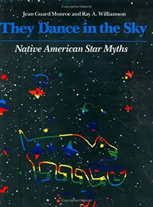 They Dance in the Sky: Native American Star Myths by Ray A. Williamson