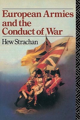 European Armies and the Conduct of War by Hew Strachan