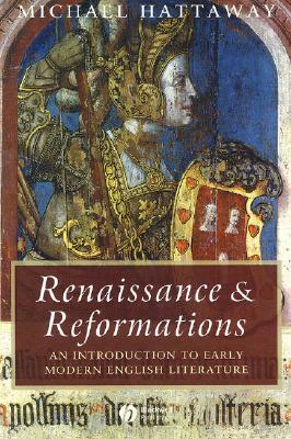 Renaissance and Reformations: An Introduction to Early Modern English Literature by Michael Hattaway