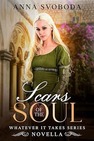 Scars of the Soul by Anna Svoboda, Anna Svoboda