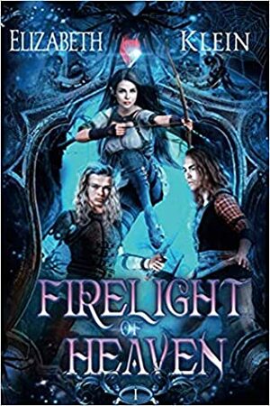 Firelight of Heaven by Lizbeth Klein, Elizabeth Klein