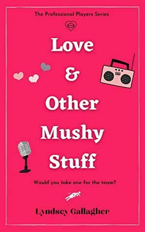 Love & Other Mushy Stuff: Would you take one for the team? by Lyndsey Gallagher