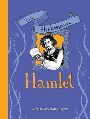 Tales from Shakespeare: Hamlet: Retold in Modern-day English by Yaniv Shimony, Timothy Knapman, Timothy Knapman