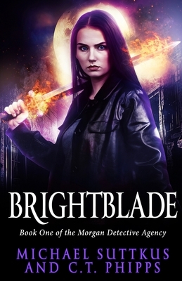 Brightblade by C. T. Phipps, Michael Suttkus