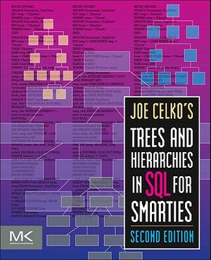 Joe Celko's Trees and Hierarchies in SQL for Smarties by Joe Celko