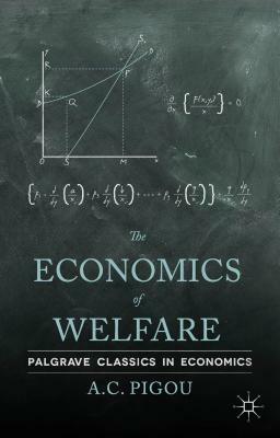 The Economics of Welfare by A. Pigou