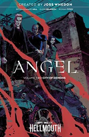 Angel Vol. 2: City of Demons by Bryan Edward Hill, Ed Dukeshire, Joss Whedon, Roman Titov, Gleb Melnikov