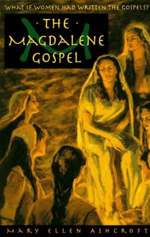 The Magdalene Gospel by Mary Ellen Ashcroft