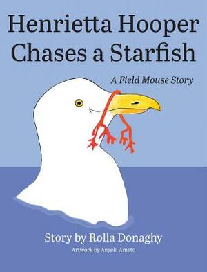 Henrietta Hooper Chases a Starfish: A Field Mouse Story by Rolla Donaghy