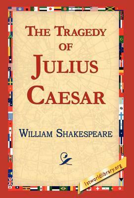 The Tragedy of Julius Caesar by William Shakespeare