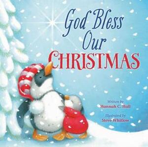 God Bless Our Christmas by Hannah C. Hall, Steve Whitlow