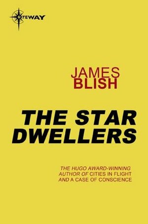 The Star Dwellers: Heart Stars Book 1 by James Blish