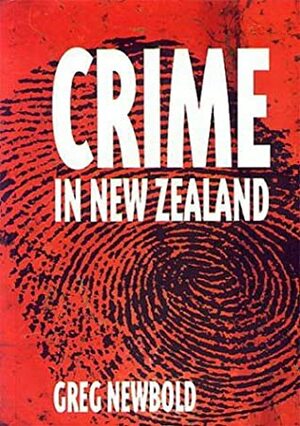 Crime In New Zealand by Greg Newbold