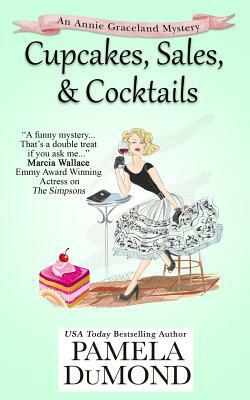 Cupcakes, Sales, and Cocktails by Pamela DuMond