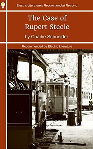 The Case of Rupert Steele by Brandon Taylor, Charlie Schneider