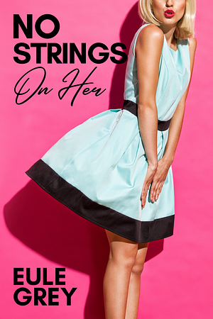 No Strings on Her by Eule Grey, Eule Grey