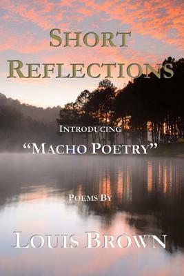 Short Reflections: Introducing "Macho Poetry" by Louis Brown