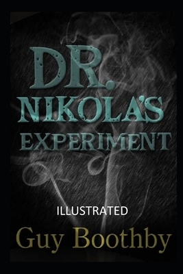 Dr. Nikola's Experiment Illustrated by Guy Boothby