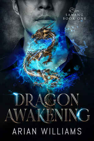 Dragon Awakening by Arian Williams