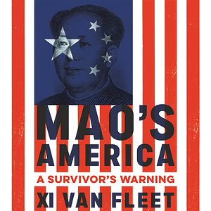 Mao's America: A Survivor's Warning by Xi Van Fleet