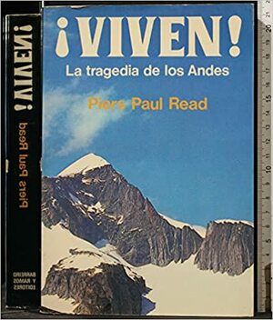 ¡Viven!: La tragedia de los Andes by Piers Paul Read