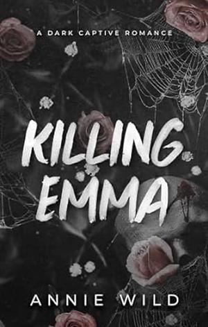 Killing Emma by Annie Wild