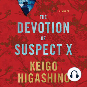 The Devotion of Suspect X by Keigo Higashino