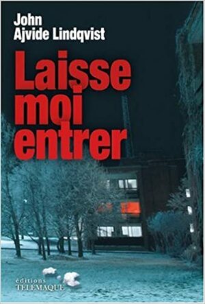 Laisse Moi Entrer by John Ajvide Lindqvist
