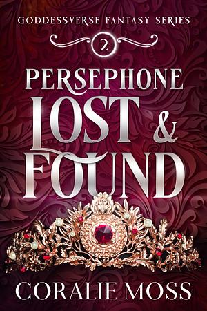 Persephone Lost & Found  by Coralie Moss