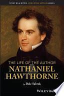 The Life of the Author: Nathaniel Hawthorne by Dale Salwak