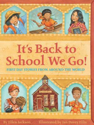 It's Back to School We Go!: First Day Stories from Around the World by Ellen Jackson