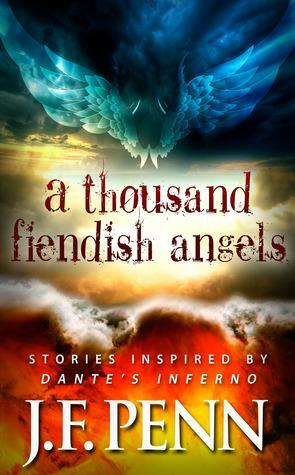 A Thousand Fiendish Angels: Short Stories Inspired By Dante's Inferno by J.F. Penn