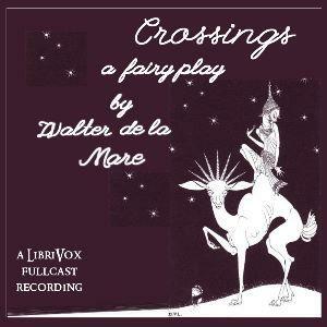Crossings: A Fairy Play by Walter de la Mare