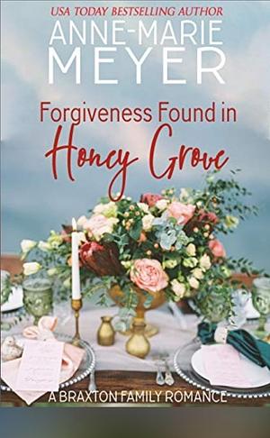 Forgiveness Found in Honey Grove by Anne-Marie Meyer