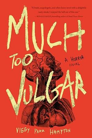 Much Too Vulgar: A Horror Novel by Viggy Parr Hampton, Viggy Parr Hampton