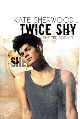 Twice Shy by Kate Sherwood