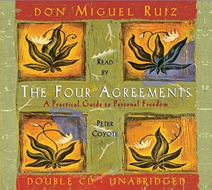 The Four Agreements: A Practical Guide to Personal Growth by Don Miguel Ruiz