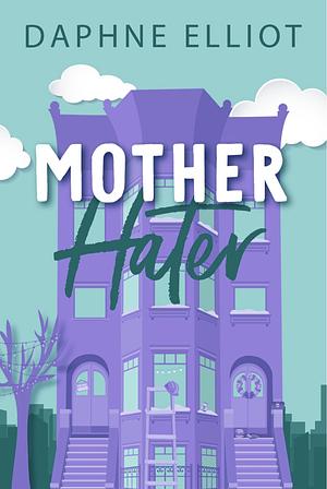Mother Hater Bonus Epilogue by Daphne Elliot